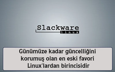 Günümüze kadar güncelliğini korumuş en eski favori linuxlerden birincisidir