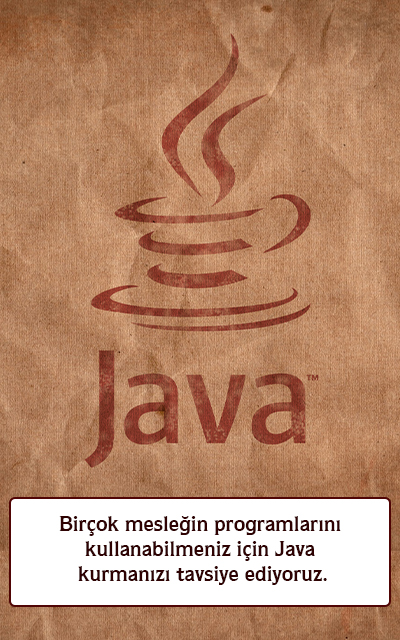 Bir çok mesleğin programlarının kullanılabilmesi için java kurmanızı tavsiye ediyoruz