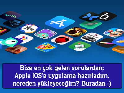 Bize en çok gelen sorulardan Apple iOS'a uygulama hazırladım nereden yükleyeceğim? Buradan :)