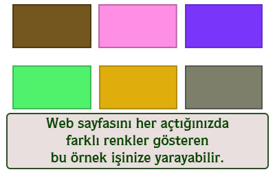 Web sayfasını her açtığınızda farklı renkler gösteren bu örnek işinize yarayabilir