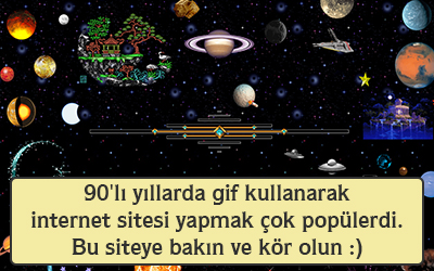 90'lı yıllarda gif kullanarak internet sitesi yapmak çok popülerdi. Bu siteye bakın ve kör olun :)