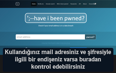 Kullanmış olduğunuz mail adresiniz ve şifresiyle ilgili bir endişeniz varsa buradan kontrol edebilirsiniz