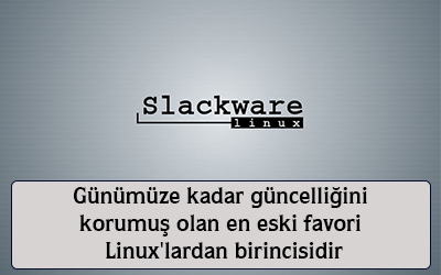 Günümüze kadar güncelliğini korumuş en eski favori linuxlerden birincisidir